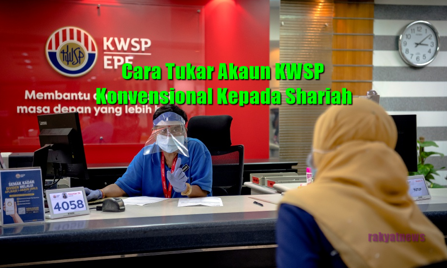 Cara Tukar Akaun KWSP Konvensional Kepada Shariah