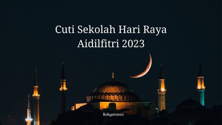 Berapa Hari Cuti Sekolah Hari Raya Aidilfitri 2023