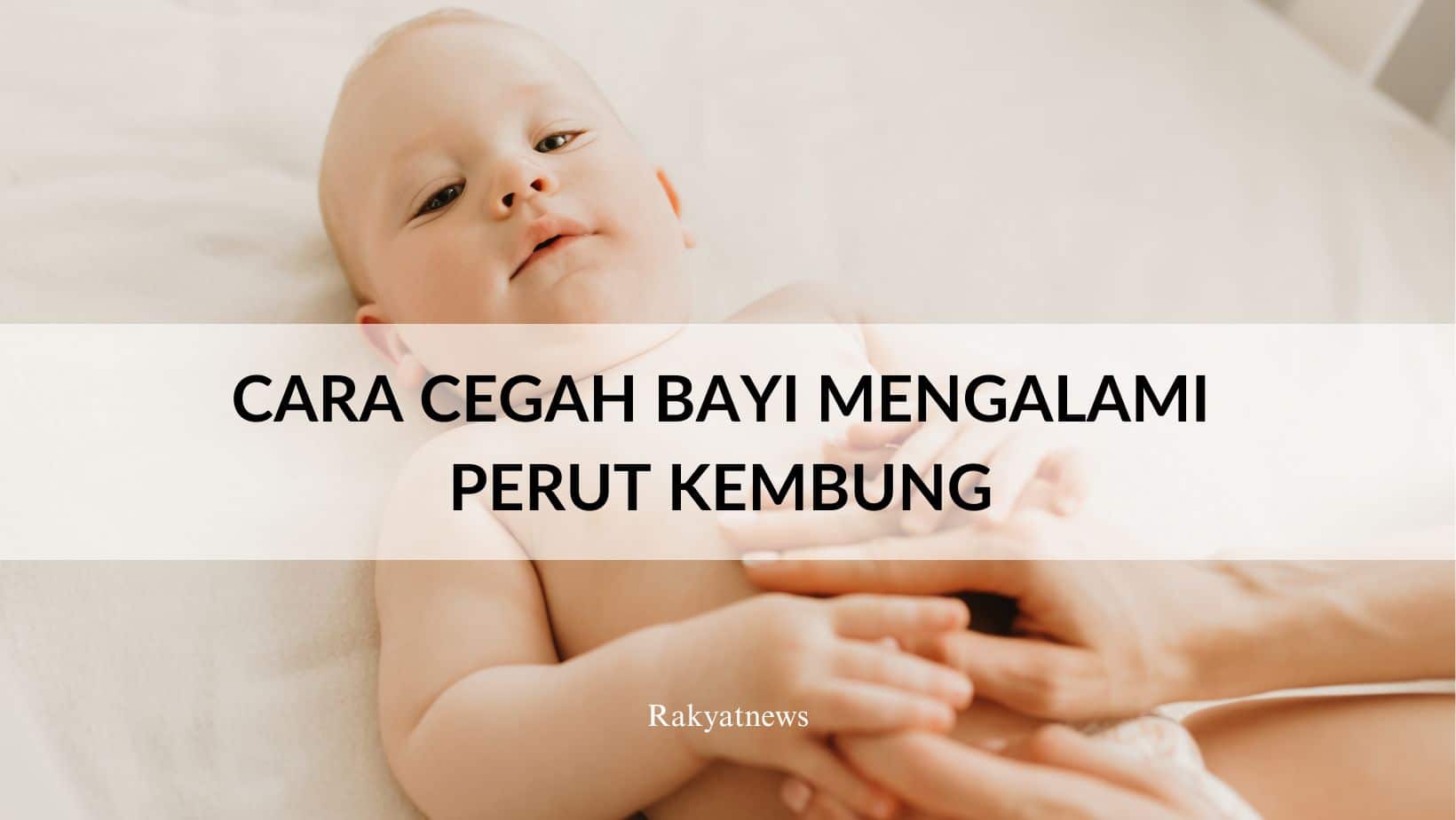 Cara Cegah Bayi Mengalami Perut Kembung