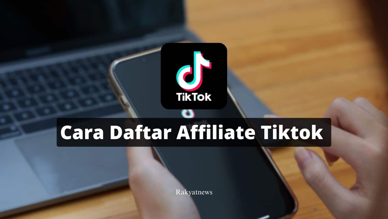 Cara Daftar Affiliate Tiktok Info rakyat