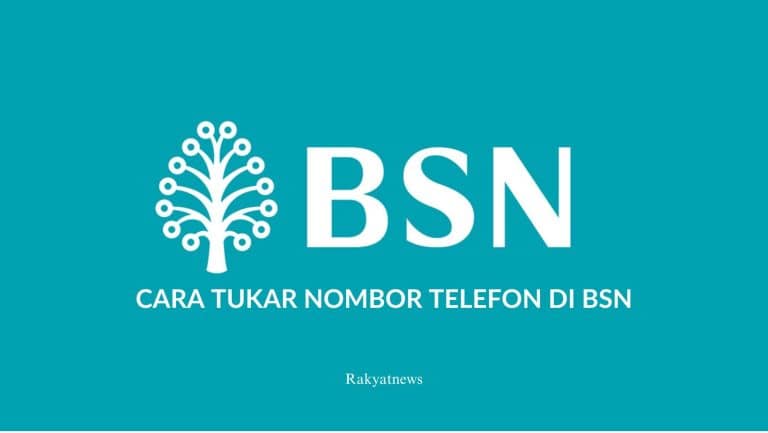 Cara Tukar Nombor Telefon Di BSN