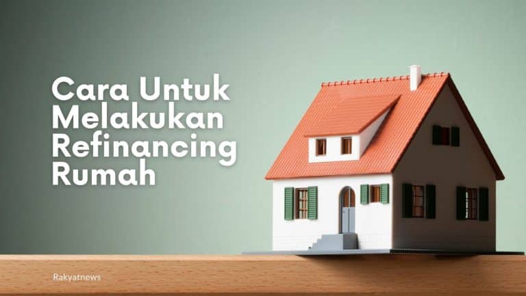 Cara Untuk Melakukan Refinance Rumah