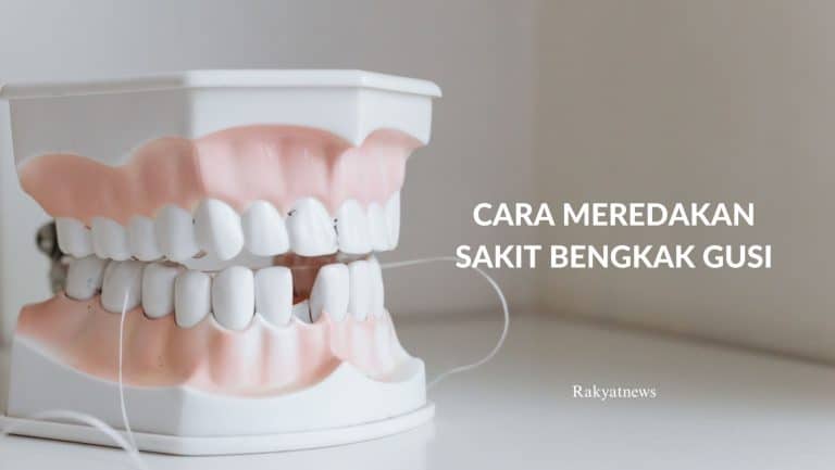 Cara meredakan sakit bengkak gusi