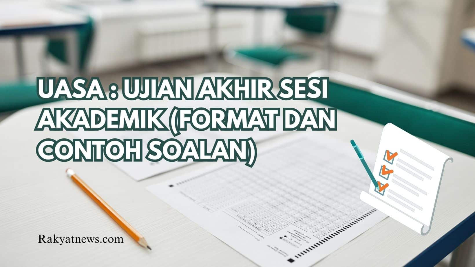 UASA : Ujian Akhir Sesi Akademik (Format Dan Contoh Soalan)