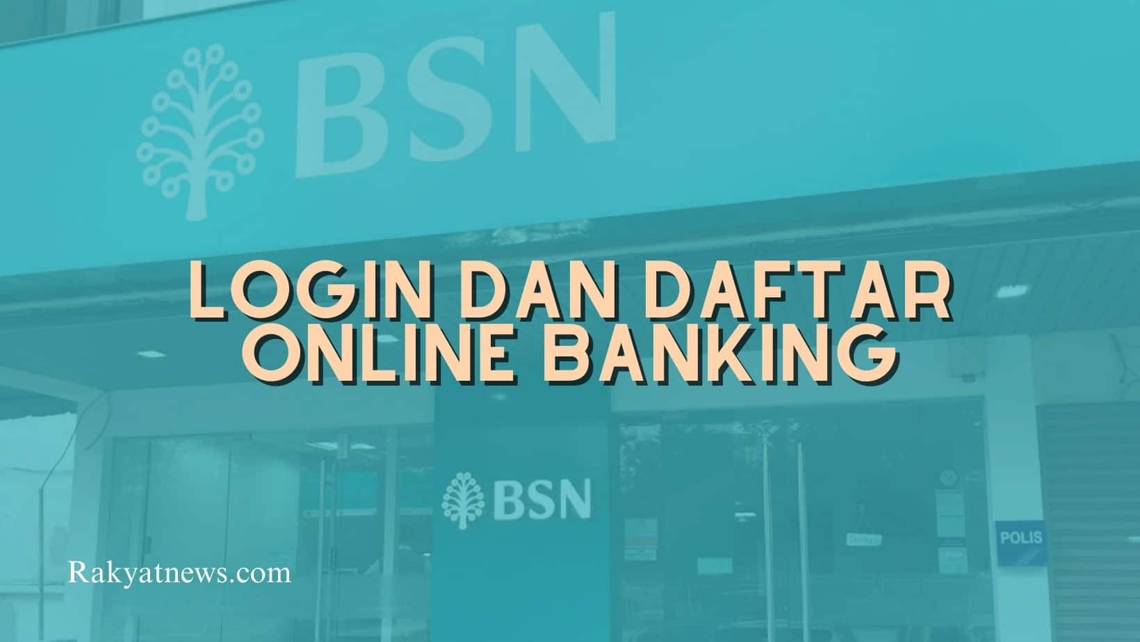 BSN Login Dan Daftar Online Banking
